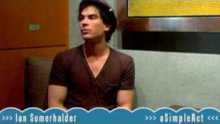 Ian Somerhalder Interview 2 of 2  A Simple Act [upl. by Melessa243]