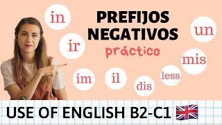 Use of English  Prefijos Negativos inglés B2  C1 [upl. by Lareine]