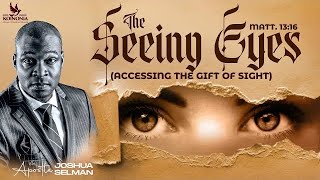 THE SEEING EYES  ACCESSING THE GIFT OF SIGHT WITH APOSTLE JOSHUA SELMAN [upl. by Paget]