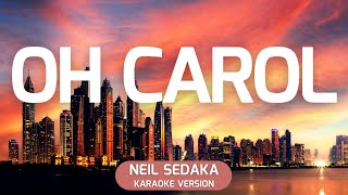 OH CAROL  NEIL SEDAKA Karaoke Version with Lyrics [upl. by Accebar]