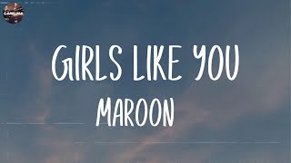 Maroon 5  Girls Like You Lyrics  Wiz Khalifa Ed Sheeran Mix Lyrics [upl. by Ainesej877]