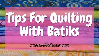 Tips for Quilting With Batiks [upl. by Kilgore]