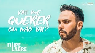 Filipe Labre  Vai Me Querer ou Não Vai Clipe Oficial [upl. by Orlan]