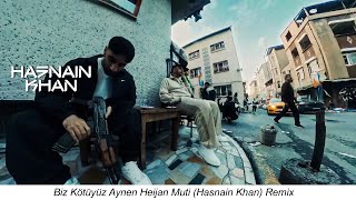 Biz Kötüyüz Aynen  Heijan amp Muti Hasnain Khan Remix [upl. by Nrehtak]