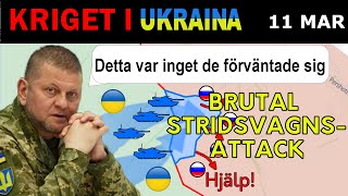 11 Mar ÖVERRASKNING Ukrainarna GENOMFÖR VÅLDSAM STRIDSVAGNSRÄD amp UTPLÅNAR Ryska truppansamlingar [upl. by Alexia]