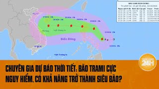 Chuyên gia dự báo thời tiết Bão Trami cực nguy hiểm có khả năng trở thành siêu bão Toàn cảnh 24h [upl. by Hamann848]