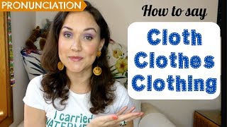 Cloth Clothes Clothing  Meaning amp Pronunciation [upl. by Retsim620]