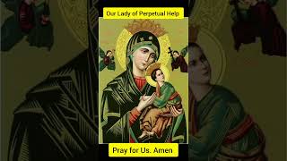 Our Lady of Perpetual Help pray for us Amen [upl. by Akenot304]