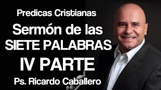 Mensajes Cristianos  Análisis de la cuarta Frase de Jesús en la cruz  Pastor Ricardo Caballero [upl. by Reitman]