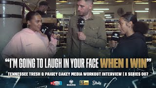 quotIm going to laugh in your facequot Tennessee vs Paigey Cakey Media Workout Interview  X Series 007 [upl. by Laureen]