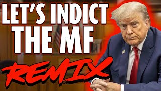 Donald Trumps Lets Indict The MF Bing Bong REMIX  The Remix Bros [upl. by Arzed]