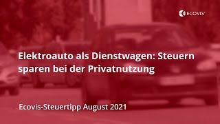 Elektroauto als Dienstwagen Steuern sparen bei der Privatnutzung [upl. by Eetsud]