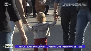 Figli quotbamboccioniquot o genitori iperprotettivi  Estate in diretta 01072024 [upl. by Inaleon937]