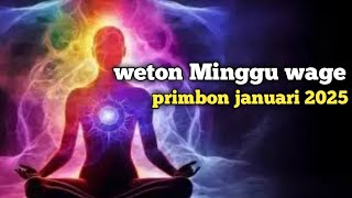 weton minggu Wage ramalan primbon Januari 2025 [upl. by Eita799]