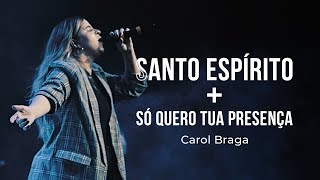 Carol Braga  Santo Espírito  Eu Só Quero Tua Presença Cover Ao Vivo [upl. by Luahs503]