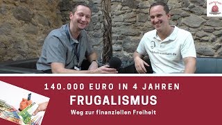 Frugalismus  140000 € in 4 Jahren gespart  Reich durch wenig Konsum [upl. by Hemminger]