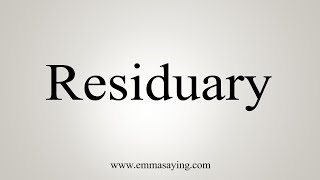 How To Say Residuary [upl. by Ennael]