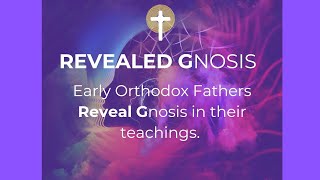 Early Orthodox Fathers reveal deep Gnosis [upl. by Arev919]