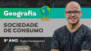 Sociedade de consumo – Geografia – 9º ano – Ensino Fundamental [upl. by Keelby]