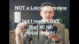 Thoughts on the Leica Q3 43 and my love for that focal length [upl. by Iolande993]