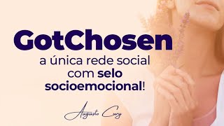 GotChosen  A Única Rede Social com Selo Socioemocional [upl. by Betthel]