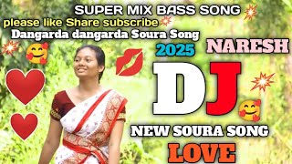 SOURA NEW DJ SONG DANGARDA DANGARDA  MIX LOVE SOURA SONGS  DJ NARESH [upl. by Cameron]