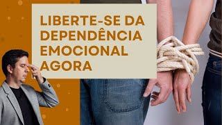 5 PASSOS PARA CURAR A DEPENDÊNCIA EMOCIONAL [upl. by Jasmine101]