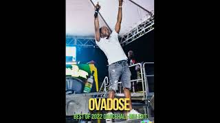 OVADOSE BEST OF 2022 DANCEHALL MIX EDIT [upl. by Ilyk]