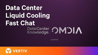 Liquid Cooling for Data Centers  Fast Chat with Omdia and Vertiv [upl. by Terces585]