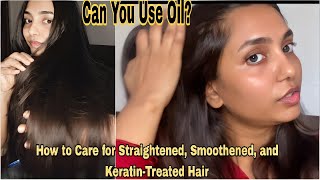 How to Care for Straightened Smoothened and KeratinTreated Hair  Can You Use Oil [upl. by Eduino537]