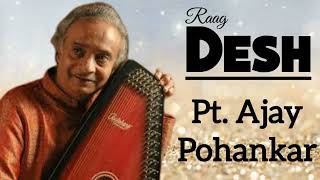 Desh  Pt Ajay Pohankar II राग देश  पं अजय पोहनकर II [upl. by Dmitri]