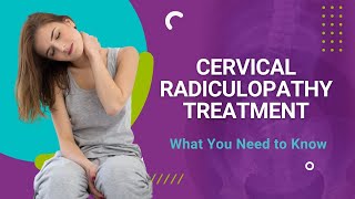 Cervical Radiculopathy Treatment What You Need to Know [upl. by Ardnaik]