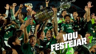 Vou Festejar 7  Palmeiras Campeão da Copa Libertadores 2021 [upl. by Inasah288]