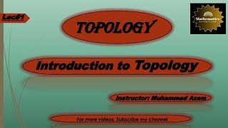 Topology  Lec1  Introduction to Topology  Mathematics Instructor [upl. by Nnayllehs]