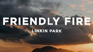 Linkin Park  Friendly Fire Lyrics [upl. by Yesoj]