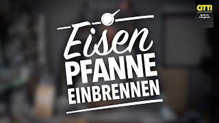 Eisenpfanne einbrennen  So geht’s richtig [upl. by Vaientina]