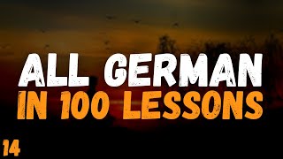 All German in 100 Lessons Lesson 14 [upl. by Ecydnac]