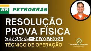 Resolução Técnico de Operação PETROBRAS  FÍSICA  Prova CEBRASPE 240324 [upl. by Ytak]