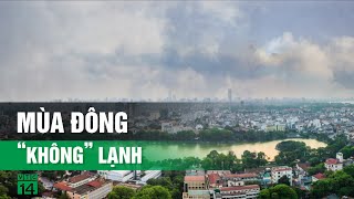 Vì sao mùa đông vẫn nắng như mùa hè VTC14 [upl. by Yllime]