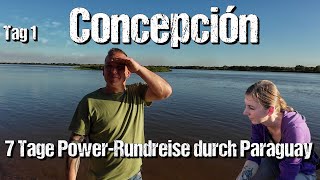 7 Tage Powerurlaub durch Paraguay Tag 1 Concepción [upl. by Abdulla617]