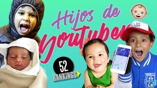 ¿QUIÉNES SON LOS HIJOS DE LOS YOUTUBERS  52 Rankings [upl. by Rotman]