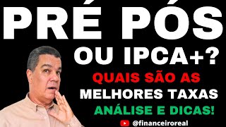 INVESTIMENTOS PÃ“S FIXADOS PRÃ‰ FIXADOS E IPCA QUAIS SÃƒO AS MELHORES TAXAS COM DICAS DE OURO ðŸ¥‡ [upl. by Sadonia]