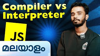 Compiler vs Interpreter  JavaScript in Malayalam [upl. by Allecnirp]