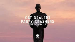 Cat Dealers feat Dom Vallie  Party Crashers [upl. by Ranita531]