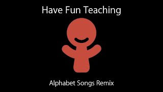 Have Fun Teaching  Alphabet Songs Remix Part 1 A to M [upl. by Leiahtan]