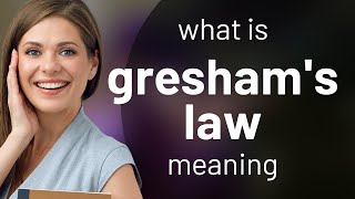 Greshams law  definition of GRESHAMS LAW [upl. by Aimar]