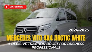 The 2024 2025 Mercedes Vito 4x4 Arctic White a Decisive Traction Boost for Business Professionals [upl. by Averell]