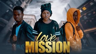 Love Mission  Love Story 💓💓 New movie new Tanzania Movie 2025Latest Part 1  Mangala Gang [upl. by Goldman72]