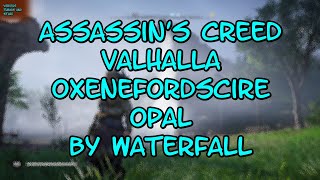 Assassins Creed Valhalla Oxenefordscire Opal by Waterfall [upl. by Coop]