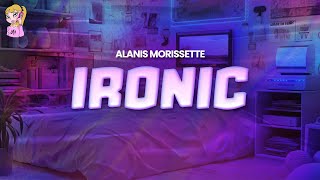 Alanis Morissette  Ironic  Lyrics [upl. by Lilyan]